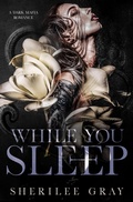 Cover: While You Sleep: A Dark Mafia Romance - Sherilee Gray