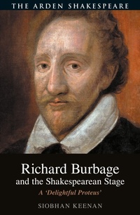 Abbildung von: Richard Burbage and the Shakespearean Stage - The Arden Shakespeare