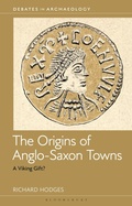 Cover: The Origins of Anglo-Saxon Towns - Bloomsbury Academic