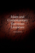 Cover: Islam and Contemporary European Literature - Edinburgh University Press