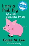 Cover: I am a Pink Pig / Soy un Cerdito Rosa - Xist Publishing