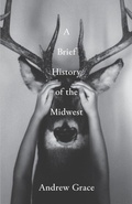 Cover: A Brief History of the Midwest - Black Lawrence Press