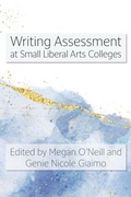 Cover: Writing Assessment at Small Liberal Arts Colleges - Parlor Press
