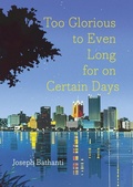 Cover: Too Glorious to Even Long for on Certain Days - Regal House Publishing LLC