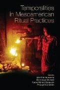 Cover: Temporalities in Mesoamerican Ritual Practices - University Press of Colorado