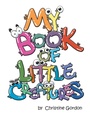 Cover: MY BOOK OF LITTLE CREATURES - Trafford Publishing