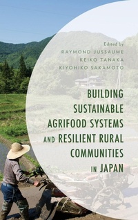 Enlarge image Cover: Building Sustainable Agrifood Systems and Resilient Rural Communities in Japan - Lexington Books