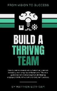 Enlarge image Cover: Build a Thriving Team - Matthew Levy