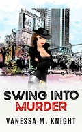 Cover: Swing into Murder - Vanessa M. Knight