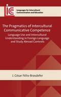 Cover: The Pragmatics of Intercultural Communicative Competence - Multilingual Matters