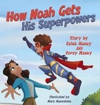 Enlarge image Cover: How Noah Gets His Superpowers - Prince & Princess Publishing, LLC