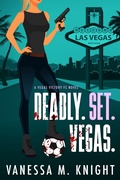 Cover: Deadly. Set. Vegas. - Vanessa M. Knight