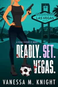 Enlarge image Cover: Deadly. Set. Vegas. - Vanessa M. Knight