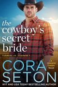 Cover: The Cowboy's Secret Bride (Turners vs Coopers Chance Creek, #1) - Cora Seton