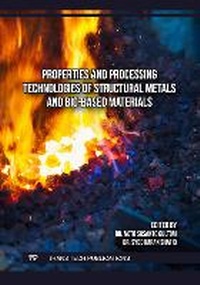 Enlarge image Cover: Properties and Processing Technologies of Structural Metals and Bio-Based Materials - Trans Tech Publications Ltd