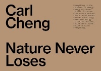 Abbildung von: Carl Cheng: Nature Never Loses - JRP Editions
