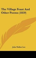Cover: The Village Feast and Other Poems (1859) - Kessinger Publishing