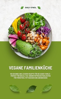 Abbildung von: Vegane Familienküche: 150 Rezepte für die ganze Familie - XinXii