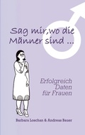 Cover: Sag' mir, wo die M&auml;nner sind... / Sag' mir, wo die Frauen sind... - BoD - Books on Demand