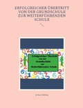 Cover: Erfolgreicher &Uuml;bertritt von der Grundschule zur Weiterf&uuml;hrenden Schule - BoD - Books on Demand