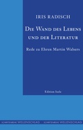 Cover: Die Wand des Lebens und der Literatur - Isele, K