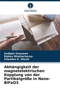 Abbildung von: Abhaengigkeit der magnetelektrischen Kopplung von der Partikelgroesse in Nano-BiFeO3 - Verlag Unser Wissen
