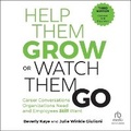 Cover: Help Them Grow or Watch Them Go, Third Edition - Ascent Audio