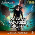 Cover: Might Makes Right [Dramatized Adaptation] - Graphic Audio