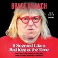 Cover: It Seemed Like a Bad Idea at the Time - Blackstone Publishing