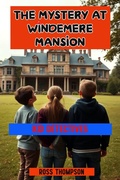 Cover: The Mystery at Windemere Mansion (Kid Detectives, #13) - Ross Thompson