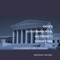 Cover: God's Governmental Authority Structure (God Is Government Series, #2) - Jim Pugh