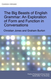 Enlarge image Cover: The Big Beasts of English Grammar: An Exploration of Form and Function in Conversations (Positive Pedagogical Praxis, #4) - CandlinMynard