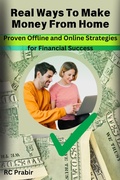 Cover: Real Ways To Make Money From Home : Proven Offline and Online Strategies for Financial Success - RC PRABIR