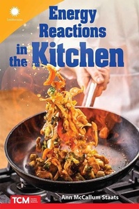 Abbildung von: Energy Reactions in the Kitchen - Teacher Created Materials, Inc