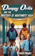 Cover: Danny Orlis and the Mystery at Northwest High - Aneko Press Youth