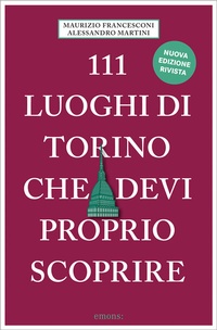 Abbildung von: 111 luoghi di Torino che devi proprio scoprire - Emons Verlag
