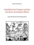 Cover: Geschichte der Vampire und der mit ihnen verwandten Wesen - BoD - Books on Demand