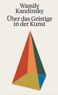 Cover: Wassily Kandinsky. &Uuml;ber das Geistige in der Kunst - K&ouml;nig, Walther