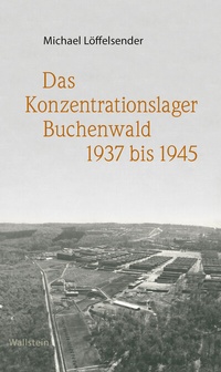 Abbildung von: Das Konzentrationslager Buchenwald 1937 bis 1945 - Wallstein
