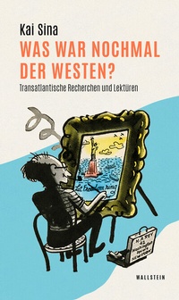 Abbildung von: Was war nochmal der Westen? - Wallstein