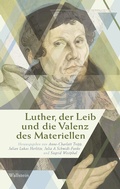 Cover: Luther, der Leib und die Valenz des Materiellen - Wallstein