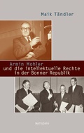 Cover: Armin Mohler und die intellektuelle Rechte in der Bonner Republik - Wallstein