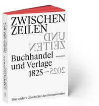 Abbildung von: Zwischen Zeilen und Zeiten. Buchhandel und Verlage 1825-2025 - Wallstein