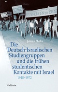Cover: Die Deutsch-Israelischen Studiengruppen und die fr&uuml;hen studentischen Kontakte mit Israel 1948-1972 - Wallstein