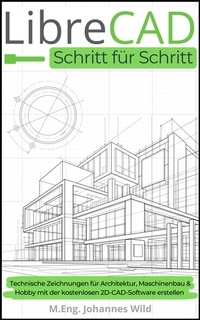 Abbildung von: LibreCAD | Schritt für Schritt - 3DTech Johannes Wild