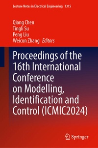Enlarge image Cover: Proceedings of the 16th International Conference on Modelling, Identification and Control (ICMIC2024) - Springer Nature Switzerland AG