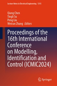 Enlarge image Cover: Proceedings of the 16th International Conference on Modelling, Identification and Control (ICMIC2024) - Springer