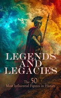 Cover: Legends and Legacies: The 50 Most Influential Figures in History - e-artnow
