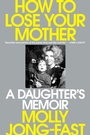 Cover: How to Lose Your Mother - Viking