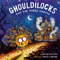 Enlarge image Cover: Ghouldilocks and the Three Ghosts - Random House Inc